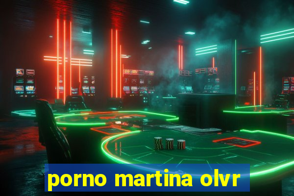 porno martina olvr